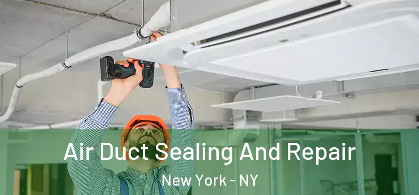  Air Duct Sealing And Repair New York - NY