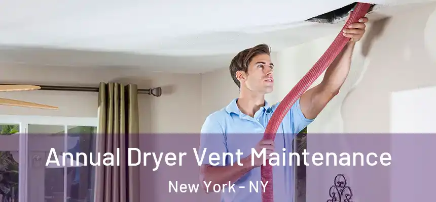  Annual Dryer Vent Maintenance New York - NY