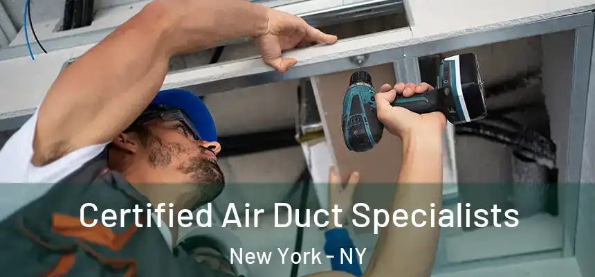 Certified Air Duct Specialists New York - NY