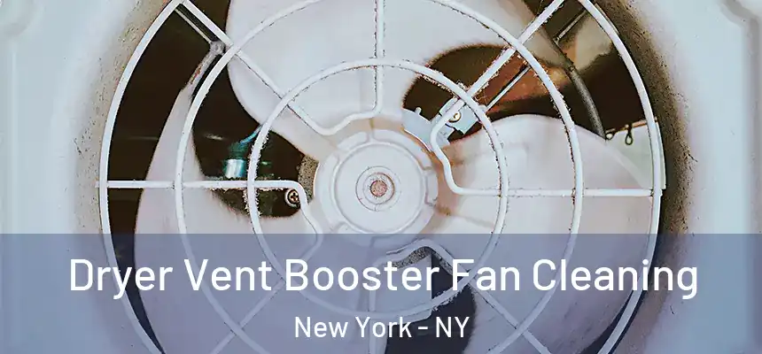 Dryer Vent Booster Fan Cleaning New York - NY