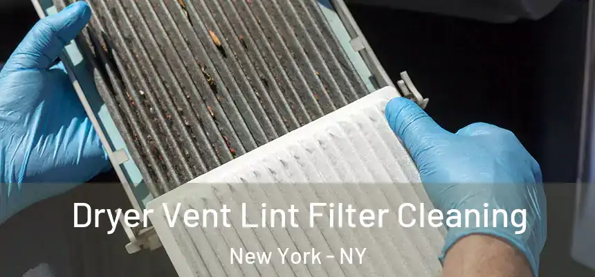 Dryer Vent Lint Filter Cleaning New York - NY