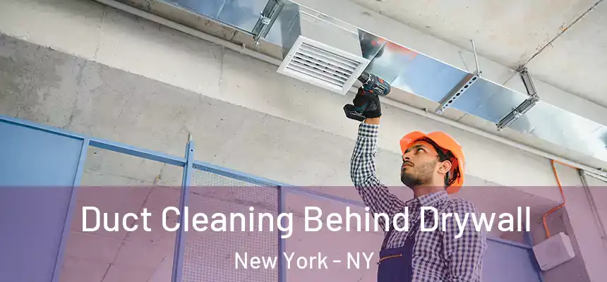  Duct Cleaning Behind Drywall New York - NY