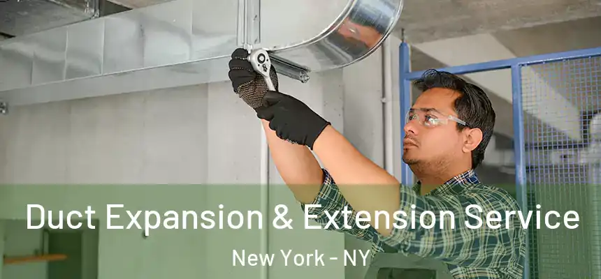 Duct Expansion & Extension Service New York - NY