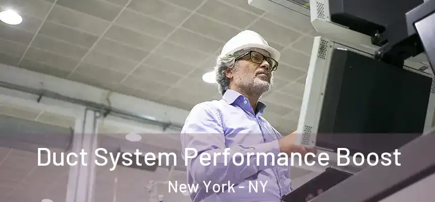 Duct System Performance Boost New York - NY