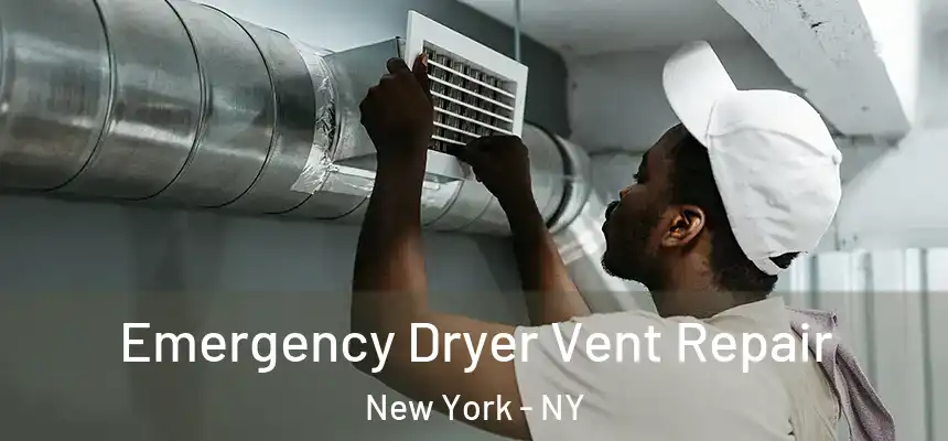 Emergency Dryer Vent Repair New York - NY