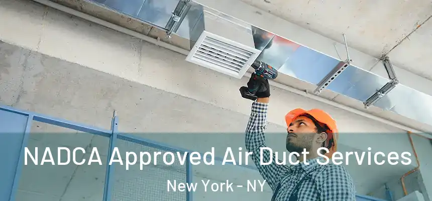 NADCA Approved Air Duct Services New York - NY