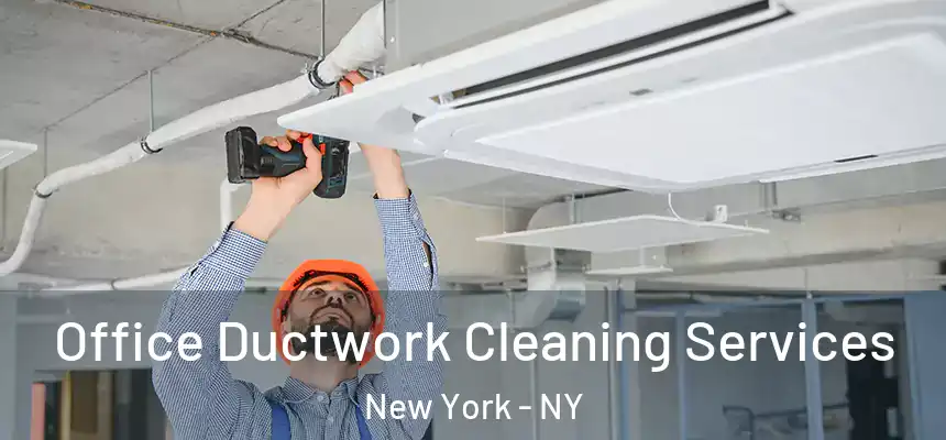 Office Ductwork Cleaning Services New York - NY