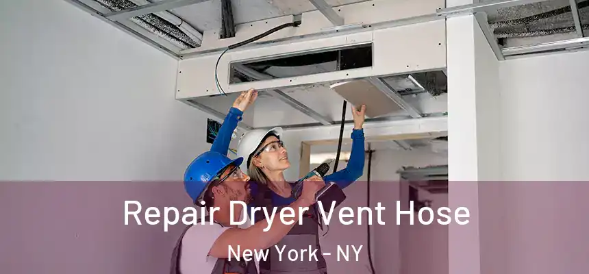 Repair Dryer Vent Hose New York - NY