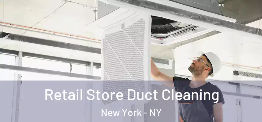 Retail Store Duct Cleaning New York - NY