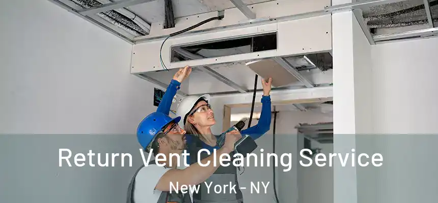 Return Vent Cleaning Service New York - NY