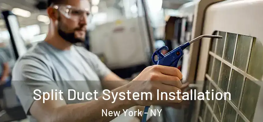 Split Duct System Installation New York - NY